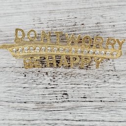 Vintage Brooch/pin Dont Worry Be Happy Gold-Tone Beautiful Design Classic Costume Jewelry