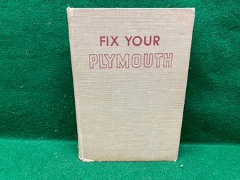 Fix Your Plymouth. All Models 1965 To 1952. By Bill Toboldt. 272 Page Illustrated Hard Cover Book Publ. 1965.