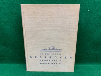 United States Destroyer Operations In World War II. Theodore Roscoe. 581 Page Illustrated HC Book (1960).