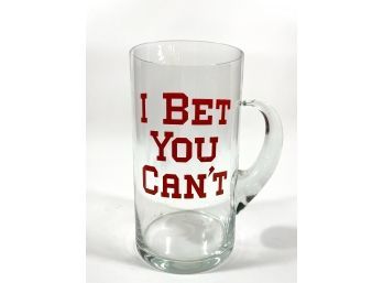 Large 'i Bet You Can't' Glass Beer Stein