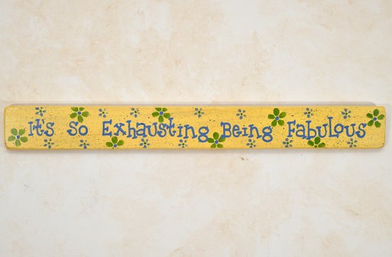 Its Exhausting Being Fabulous Sign