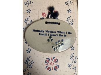 Nobody Notices What I Do Until I Dont Do It Ceramic Wall Plaque