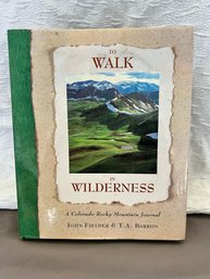 To Walk In Wilderness : A Colorado Rocky Mountain Oversized Coffee Table Book
