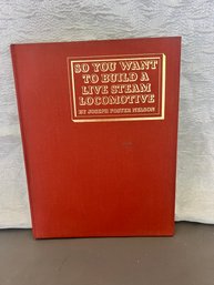 1974 So You Want To Build A Live Steam Locomotive By Joseph F. Nelson
