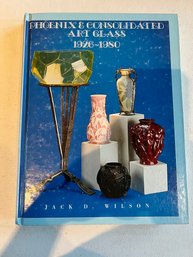 PHOENIX AND CONSOLIDATED ART GLASS: 1926-1980 By Jack D. Wilson