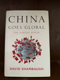 China Goes Global: The Partial Power By David Shambaugh