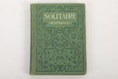 1911 Edition Solitaire & Patience By George Hapgood Esq.