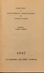 DIRECTORY Of ASTRONOMICAL OBSERVATORIES In The UNITED STATES Compild By MABEL STERNS 1947 ,J. EDWARDS ANN AR