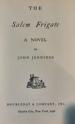 THE SALEM FRIGATE ,  NOVEL BY JOHN JENNINGS ,DOUBLEDAY & CO. , INC. GARDEN CITY , NEW YORK , 1946