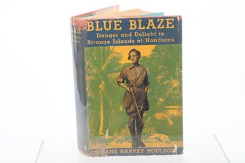 A Woman Adventurer, JANE HARVEY HOULSON BLUE BLAZE DANGER AND DELIGHT IN STRANGE ISLANDS OF HONDURAS ILLUSTR.
