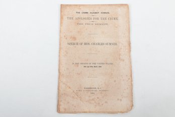 1856 Sumner Speech THE CRIME AGAINST KANSAS. THE APOLOGIES FOR THE CRIME. THE TRUE REMEDY. SPEECH OF HON. CHAR