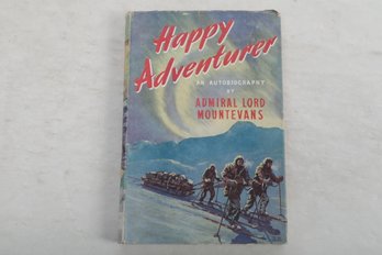 1951 HAPPY ADVENTURER An Autobiography BY ADMIRAL LORD MOUNTEVANS Illustrated By S. Drigin Page 96 NEW YORK: W