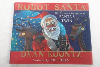 ROBOT SANTA The Further Adventures.of SANTA'S TWIN DEAN KOONTZ Illustrated By PHIL PARKS