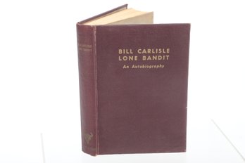 Signed By The Author.  BILL CARLISLE LONE BANDIT AN AUTOBIOGRAPHY Illustrations By CHARLES M. RUSSELL
