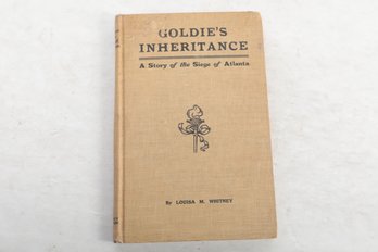 CIVIL WAR Goldie's Inheritance: A Story Of The Siege Of Atlanta (1903)
