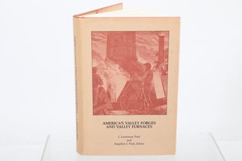 America's Valley Forges And Valley Furnaces J. Lawrence Pool Edited By Angeline J. Pool