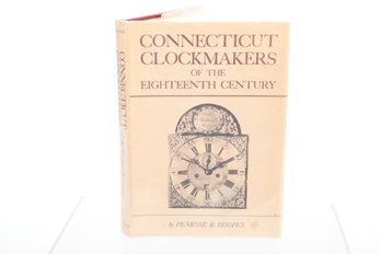 Connecticut Clockmakers Of The Eighteenth Century By Penrose R. Hoopes
