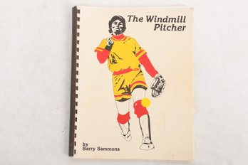 D Sports / Softball.  The Windmill Pitcher,  By Barry E. Simmons, First Edition.