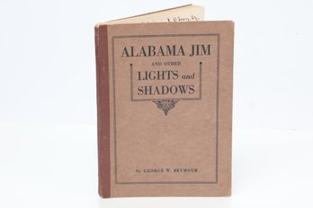 Inscribed By Author ALABAMA JIM & OTHER LIGHTS & SHADOWS (1922)