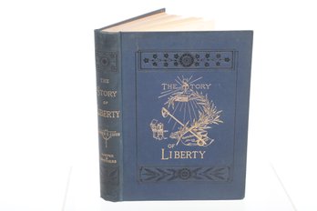 THE STORY OF LIBERTY BY CHARLES CARLETON COFFIN AUTHOR OF 'THE BOYS OF 76' Illustrated Decorative Cloth