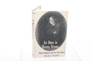 1973 As Bees In Honey Drown Elbert Hubbard And The Roycrofters Charles F. Hamilton