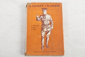 1919 In Dust Jacket A GUEST OF THE KAISER The Plain Story Of A Lucky Soldier By SERGEANT ARTHUR GIBBONS Toront