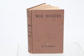 Will Rogers THE STORY OF HIS LIFE TOLD BY HIS WIFE BETTY ROGERS GARDEN CITY PUBLISHING CO., INC. Garden City,