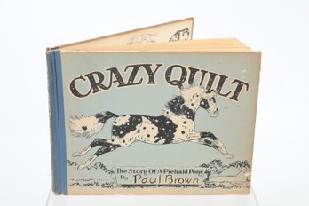 Inscribed I 934 Crazy QUILT The Story Of A Piebald Pony By Paul Brown, Charles Scribner's Sons  1934~