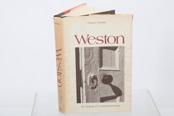 Weston The Forging Of A Connecticut Town Thomas J. Farnham Published For The WESTON HISTORICAL SOCIETY