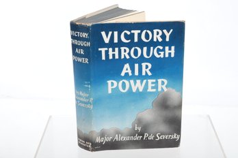 WWII VICTORY THROUGH AIR POWER BY MAJOR ALEXANDER P. DE SEVERSKY A SIMON AND SCHUSTER  NEW YORK  1942