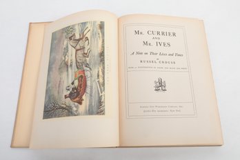 MR CURRIER AND MR. IVES A NOTE ON THEIR LIVES AND TIMES, BY RUSSEL CROUSE, 32 ILLUS. IN COLOR & BLACK WHITE