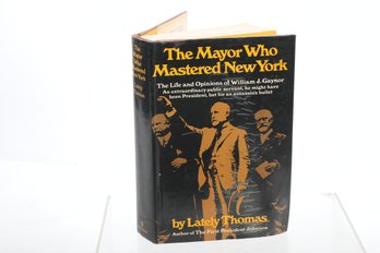 1969, THE MAYOR WHO MASTERED NEW YORK THE LIFE & OPINIONS OF WILLIAM J. GAYNOR BY L. THOMAS. WM. MORROW & CO.