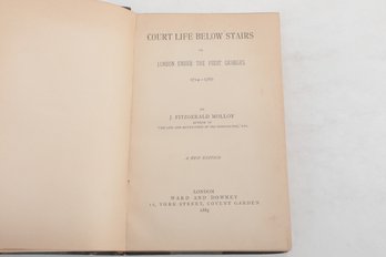 COURT LIFE BELOW STAIRS,  1885 , OR LONDON UNDER THE FIRST GEORGES I714--1760 BY J. FITZGERALD MOLLOY