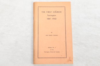 1841-1942 The First Church Of Torrington By Ada Phelps Thomen, Bulletin #5 The Torrington Historical Society