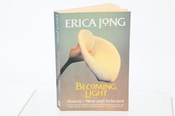 1993 , Erica Jong , Author Inscribed , Becoming Light , Book Of Poems , New & Selected