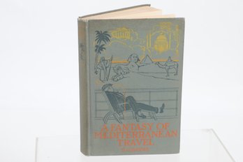 A FANTASY OF MEDITERRANEAN TRAVEL BY S.G BAYNE , 1909, ILLUSTRATED,  HARPER BROTHERS PUBLISHER, N.Y. & LONDON