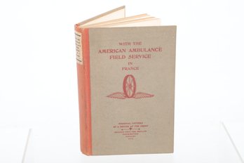 WWI Privately Printed, With The American Ambulance Field Service In France. 1914