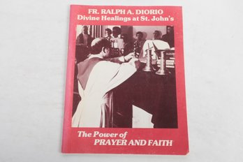 FR. RALPH A. DIORIO Divine Healings At St. John's The Power Of PRAYER AND FAITH