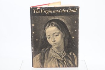 THE VIRGIN AND THE CHILD AN ANTHOLOGY OF PAINTINGS AND POEMS Edited By ELIZABETH ROTHENSTEIN LONDON: WILLIAM C