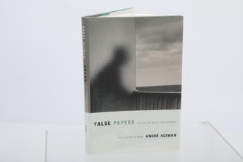 ANDRE ACIMAN , FALSE PAPERS , SIGNED 1st EDITION,  2000, PUB. FARRAR, STRAUS AND GIROUX , NEW YORK