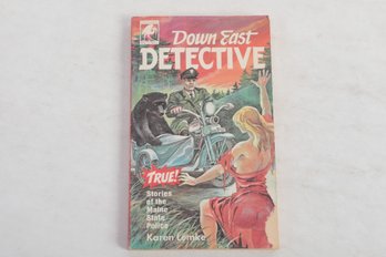 DOWN EAST DETECTIVE TRUE! STORIES OF THE MAINE STATE POLICE, KAREN LEMKE