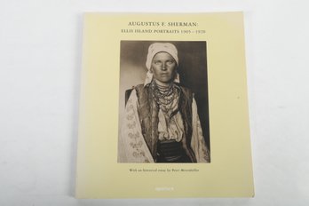 2005 1ST EDITION,  AUGUSTUS F. SHERMAN: ELLIS ISLAND PORTRAITS 1905-1920 HISTORICAL ESSAY BY P. MESENHOLLER