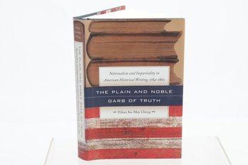 Inscribed To Pulitzer Winner David Brion Davis, EILEEN KA-MAY CHENG, THE PLAIN AND NOBLE GARB OF TRUTH