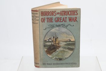 WWI Lusitania (cover Art) Horrors And Atrocities Of The Great War By Logan Marshall  (1915)