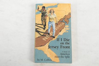 If I Die On The Jersey Front A Story Of America Atter The Split By M. Collins