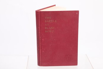 THE BATTLE AT MONT BLANC  ( October 2 To October 10, 1918 ) 1st Ed. , Inscribed