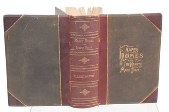 Leather Binding 1884 HAPPY-HOMES & THE HEARTS THAT MAKE THEM. -OR-- THRIFTY PEOPLE WHY THEY THRIVE.