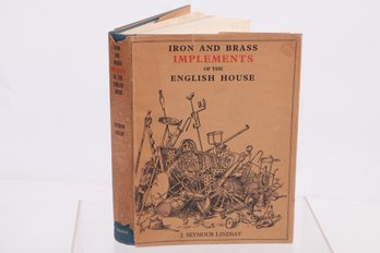Iron And Brass Implements Of The English House , 1st Ed. Beautifully Illustrated, Dust Jacket
