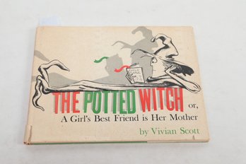 The Potted Witch Or A Girl's Best Friend Is Her Mother BY VIVIAN SCOTT HARCOURT, BRACE AND COMPANY NEW YORK