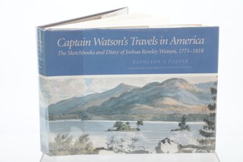 CAP.T Watsons Travels In America 1771-1818. Sketchbooks & Diary's, Maps, Illustrated By Kathleen A.  Foster